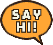 speech bubble that says 'say hi!'